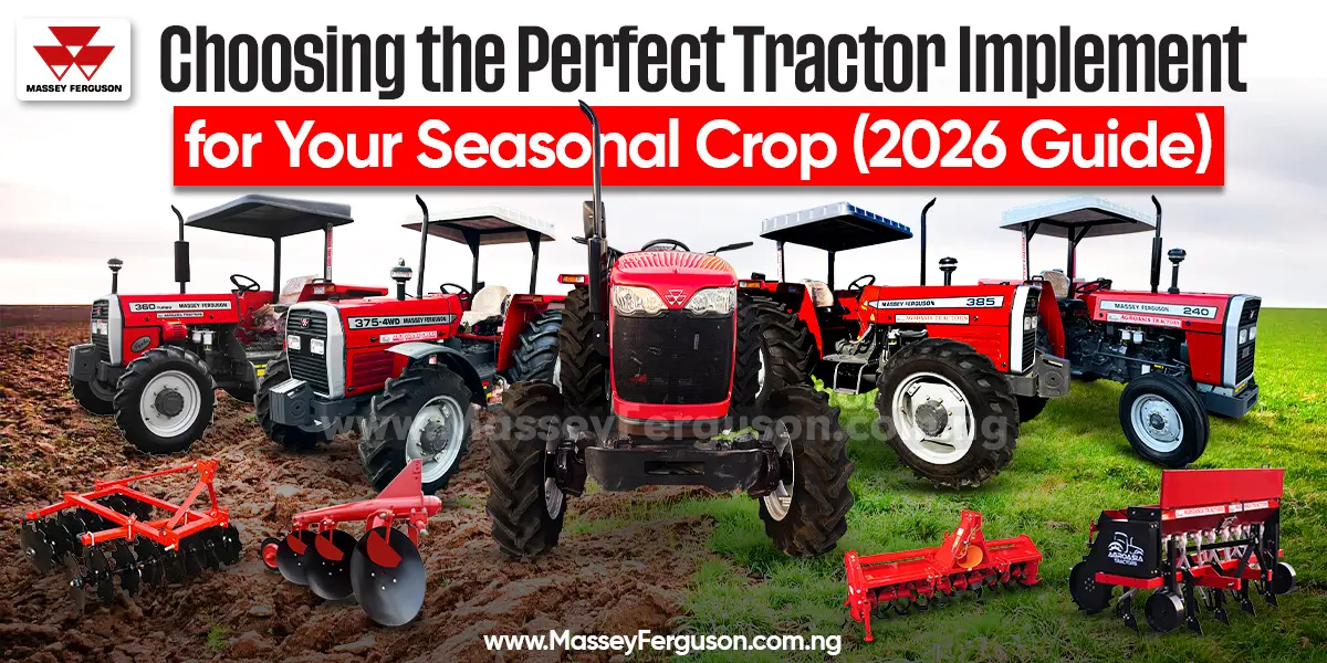 Choosing the Perfect Tractor Implement for Your Seasonal Crop (2026 Guide)